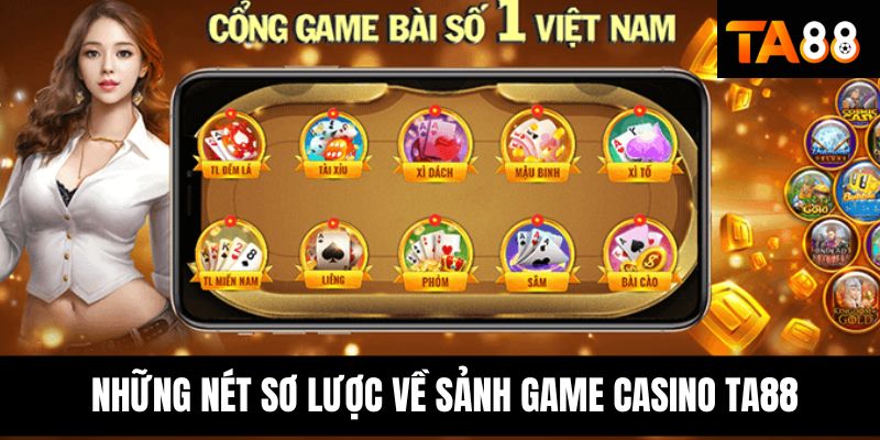 Những nét sơ lược về sảnh game Casino TA88