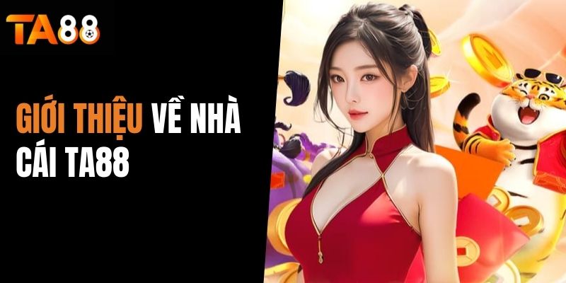Giới thiệu về nhà cái TA88