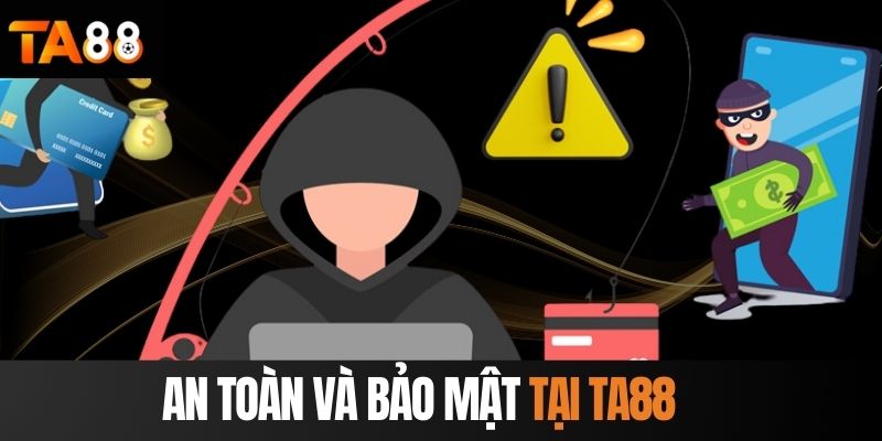 An toàn và bảo mật tại TA88